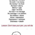 Don't lose your pen, you will die