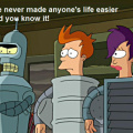 Futurama - Never made anyone's life easier