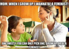 Grow up or be a feminist