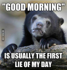 Good morning is a lie