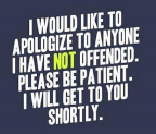 Apologize to anyone I have not offended