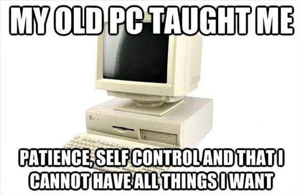 my_old_PC_taught_me.jpg