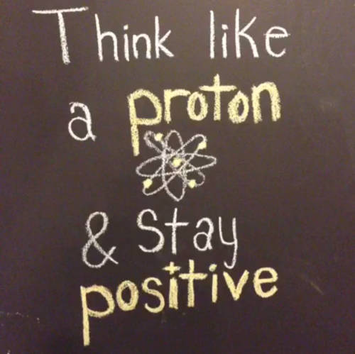 stay_positive_like_a_proton.jpg