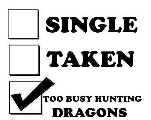 Too busy hunting dragons